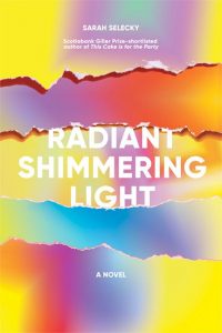 Sarah Selecky: Radiant Shimmering Light