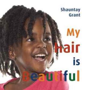Shauntay Grant: My Hair is Beautiful