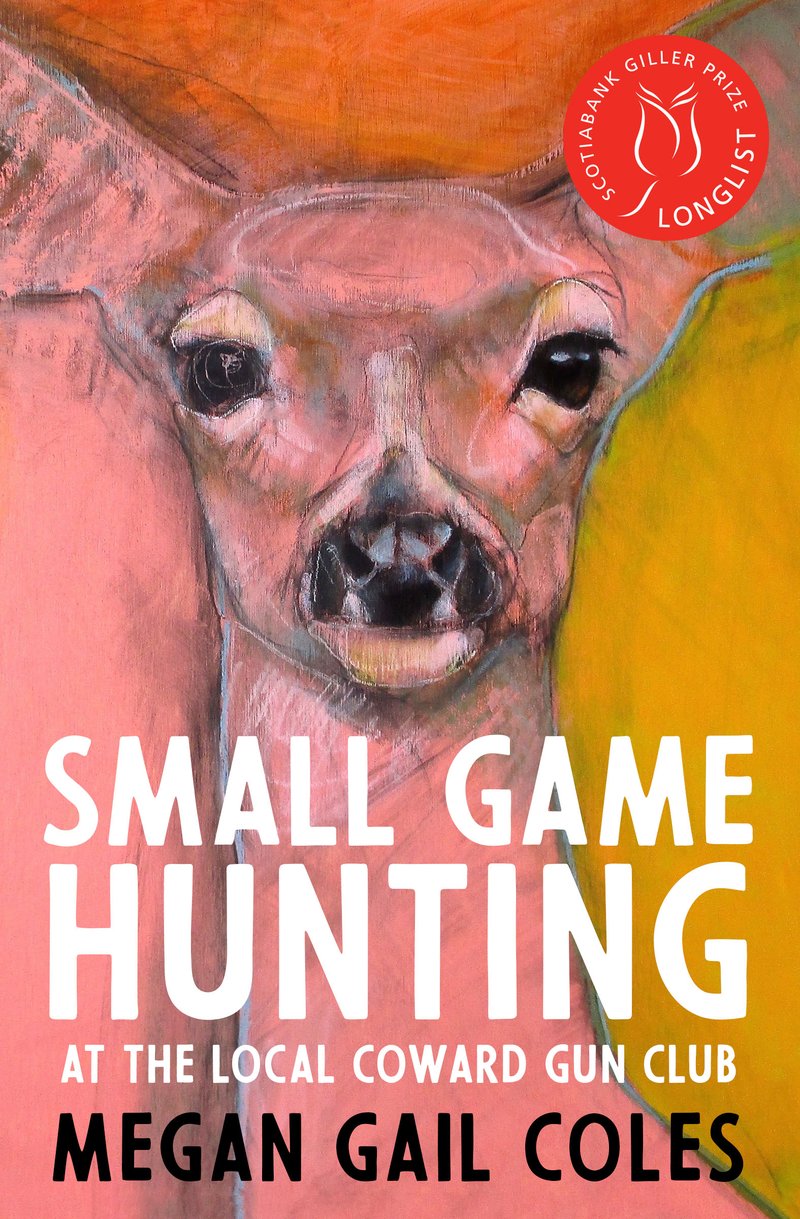 Megan Gail Coles Small Game Hunting Creative Writing 