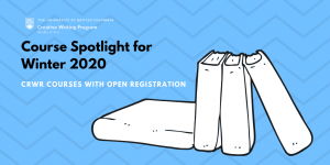 Creative Writing undergraduate course spotlight for winter 2020