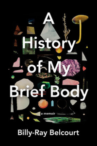 Billy-Ray Belcourt: A History of My Brief Body