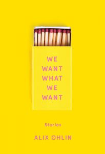 Alix Ohlin: We Want What We Want