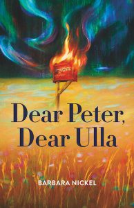 Barbara Nickel: Dear Peter, Dear Ulla