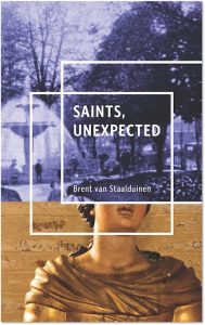 Brent van Staalduinen: Saints, Unexpected