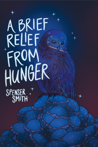 Spenser Smith: A Brief Relief from Hunger