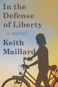 Keith Maillard: In Defense of Liberty