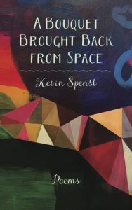 Kevin Spenst: A Bouquet Brought Back from Space