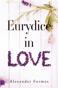 Alexander Formos: Eurydice in Love