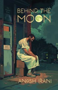 Anosh Irani: Behind the Moon